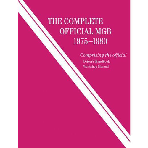 The Complete Official MGB Workshop Manual