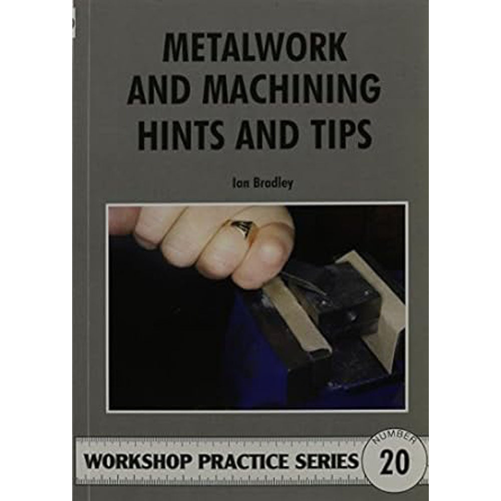 Metalwork and Machining Hints and Tips Workshop Practice